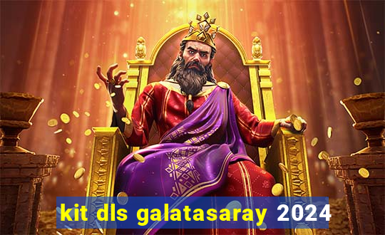 kit dls galatasaray 2024